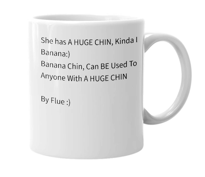 White mug with the definition of 'Banana Chin'