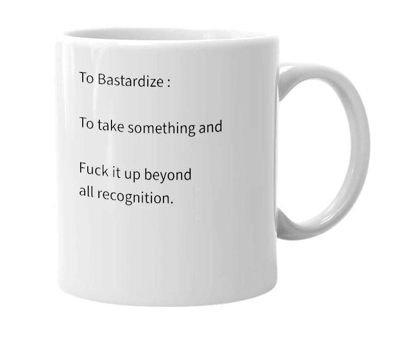 White mug with the definition of 'Bastardizing'