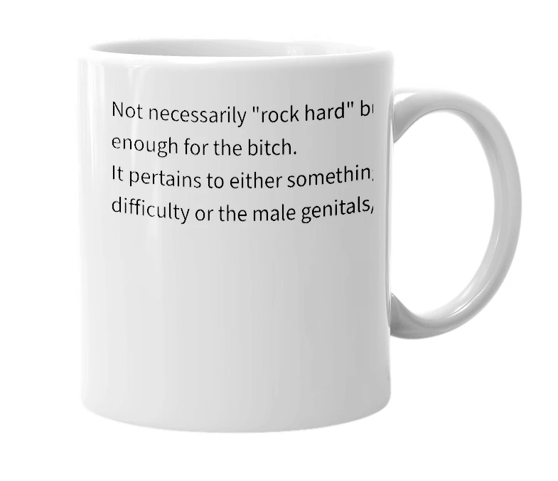 White mug with the definition of 'Bitch-hard'