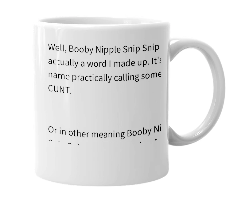 White mug with the definition of 'Booby Nipple Snip Snip'