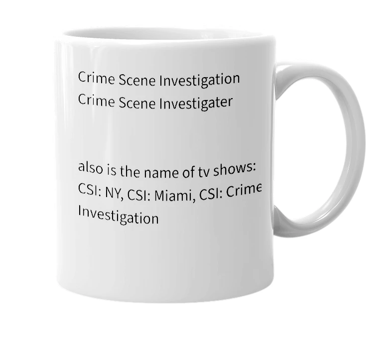 White mug with the definition of 'CSI'