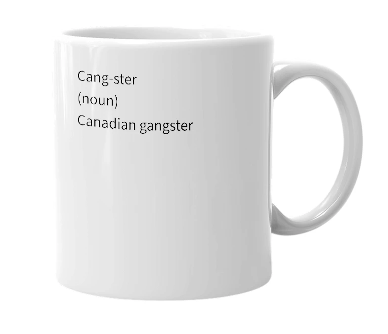 White mug with the definition of 'Cangster'