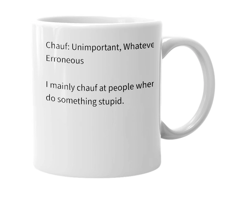 White mug with the definition of 'Chauf'