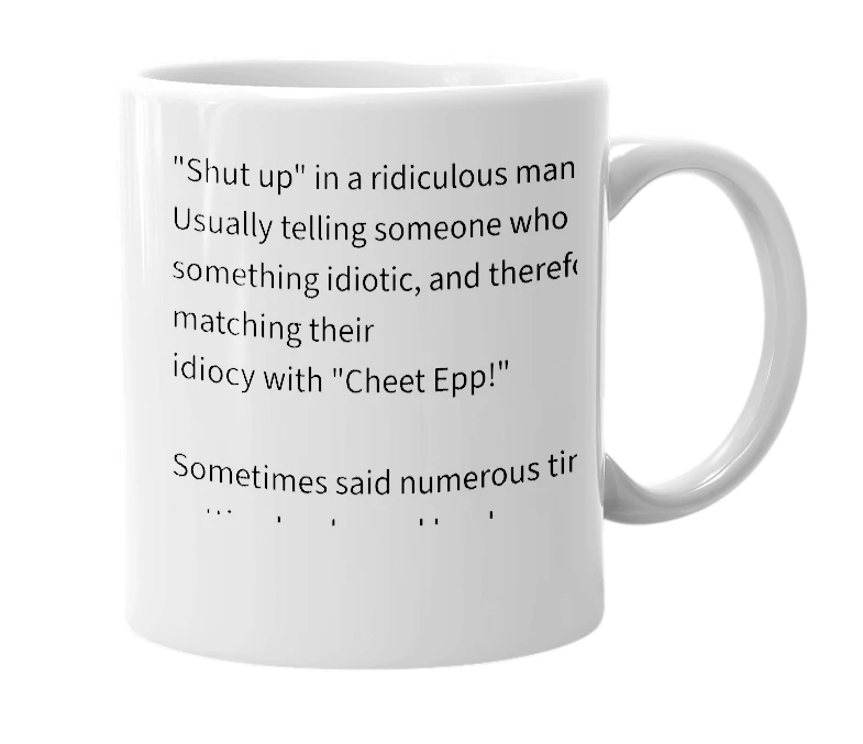 White mug with the definition of 'Cheet Epp'