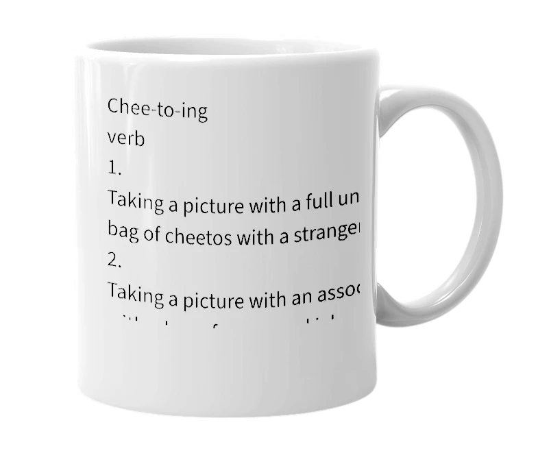 White mug with the definition of 'Cheetoing'