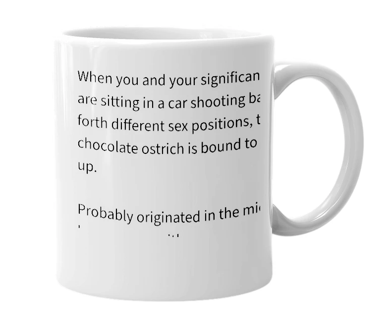 White mug with the definition of 'Chocolate Ostrich'