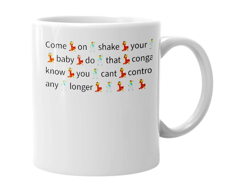 White mug with the definition of 'Come💃on🕺shake💃your🕺body💃baby💃🏽do🕺that💃conga🕺know💃you🕺cant💃control🕺💃any🕺longer💃🕺💃🕺💃'