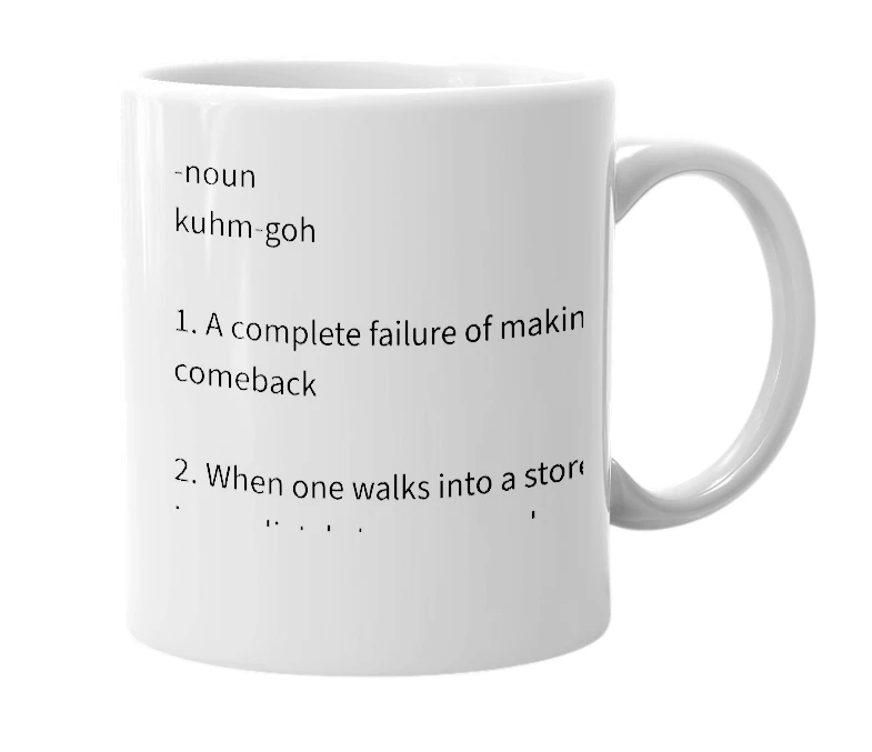 White mug with the definition of 'Come-go'