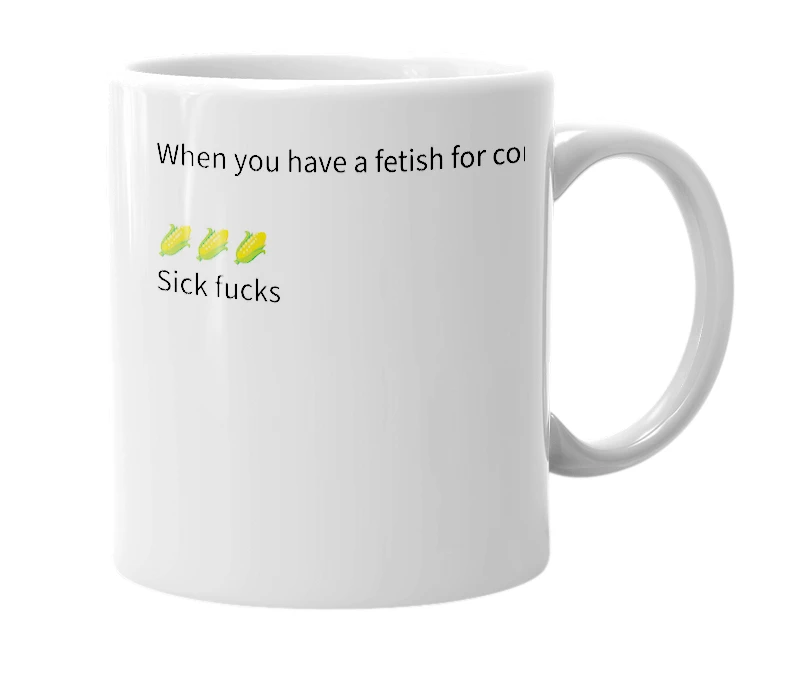 White mug with the definition of 'Corn Fetish'