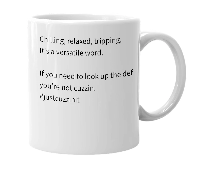 White mug with the definition of 'Cuzzin it'