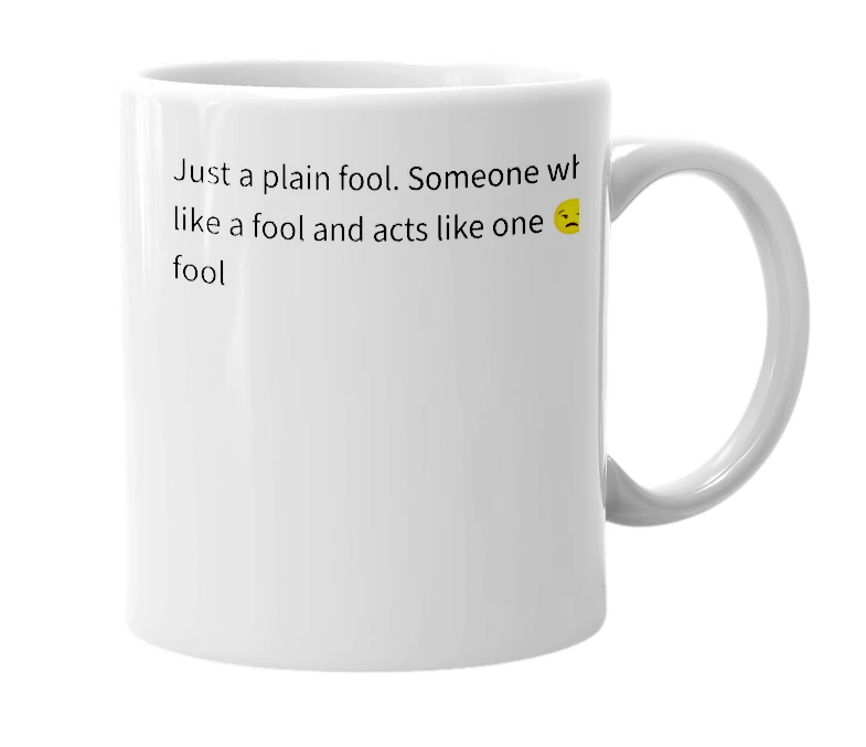 White mug with the definition of 'Dat Fool'