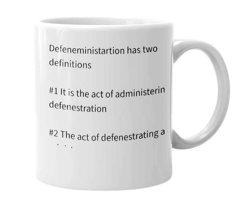 White mug with the definition of 'Defeneministration'