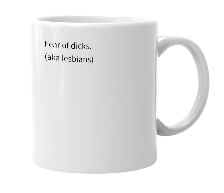 White mug with the definition of 'Dickphobia'