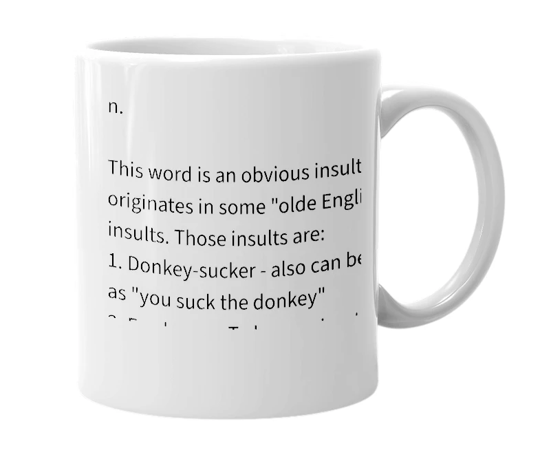 White mug with the definition of 'Donkey-sucking-freshman-flaker'