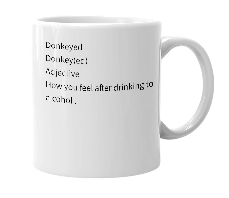 White mug with the definition of 'Donkeyed'