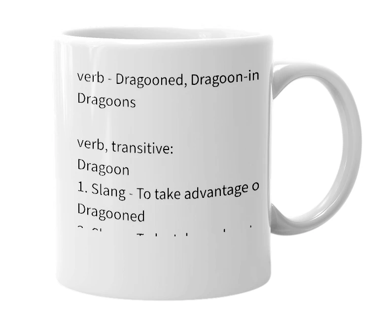 White mug with the definition of 'Dragooned'