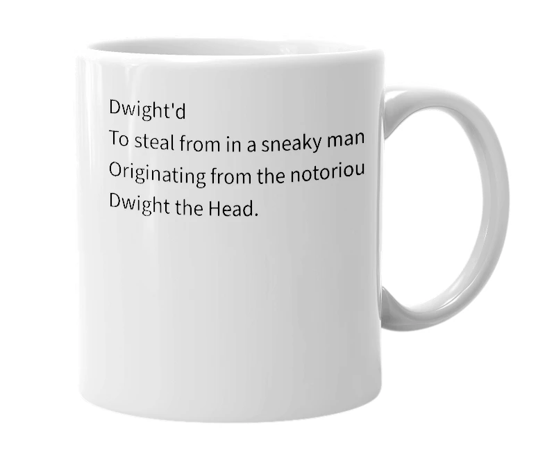 White mug with the definition of 'Dwight'd'