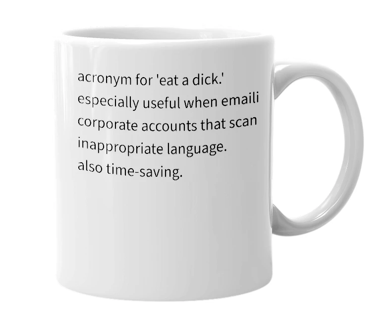 White mug with the definition of 'E A D'