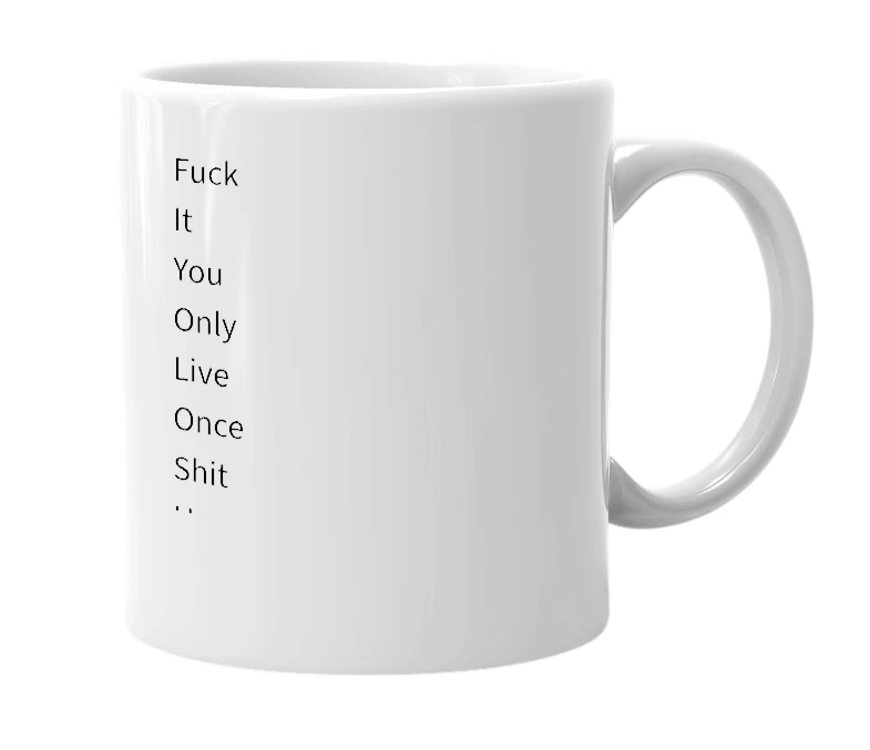 White mug with the definition of 'F.I.Y.O.L.O.S.H'