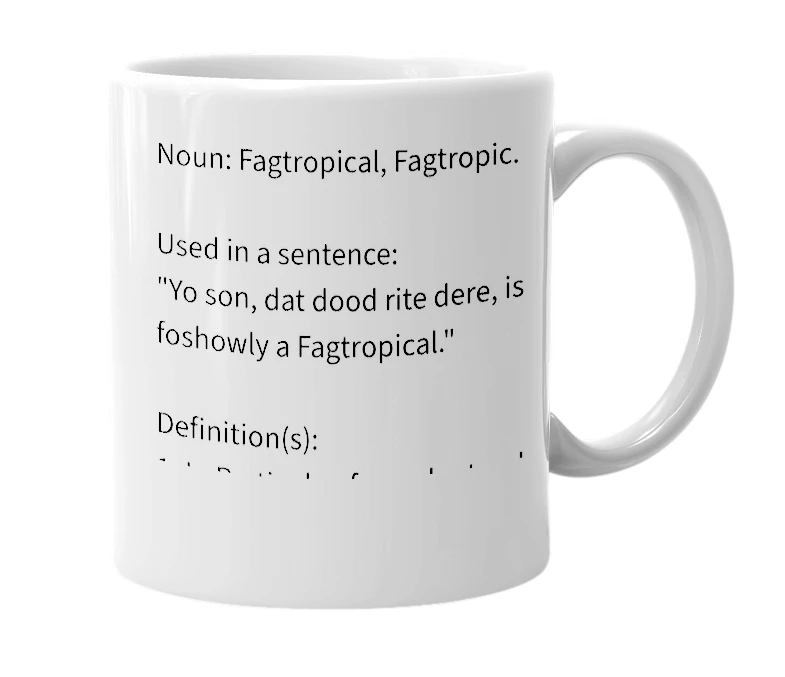 White mug with the definition of 'Fagtropical'