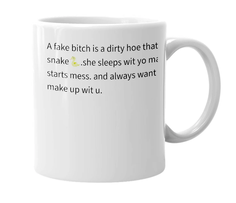 White mug with the definition of 'Fake bitch'