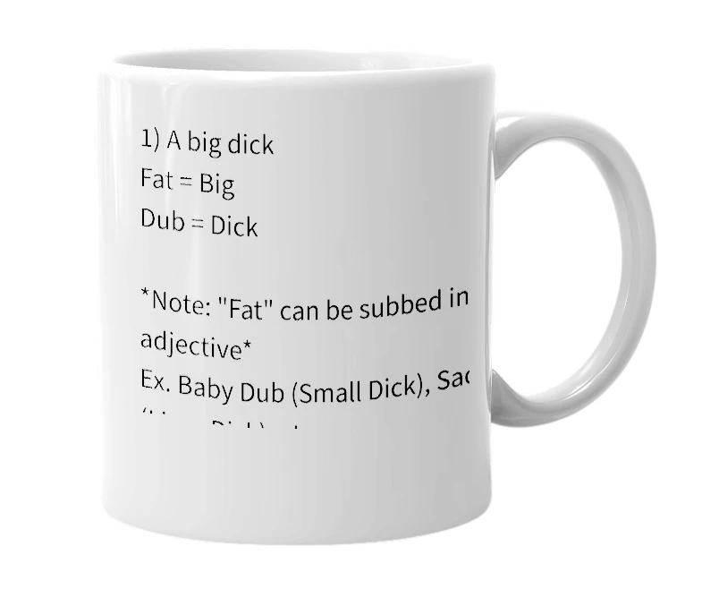 White mug with the definition of 'Fat Dub'