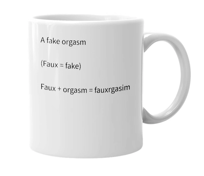 White mug with the definition of 'Fauxrgasm'