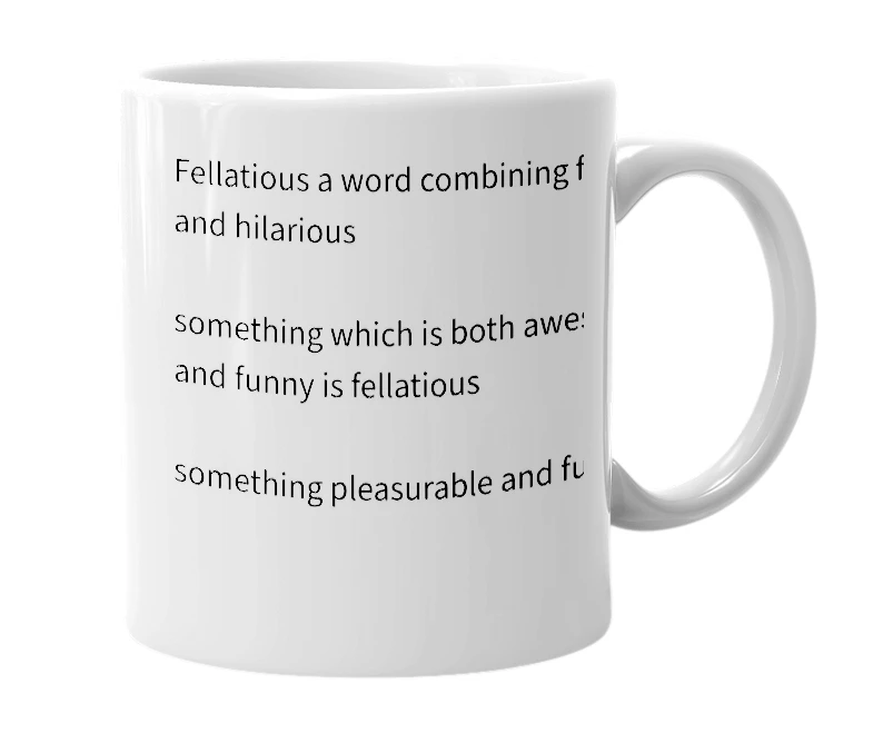 White mug with the definition of 'Fellatious'