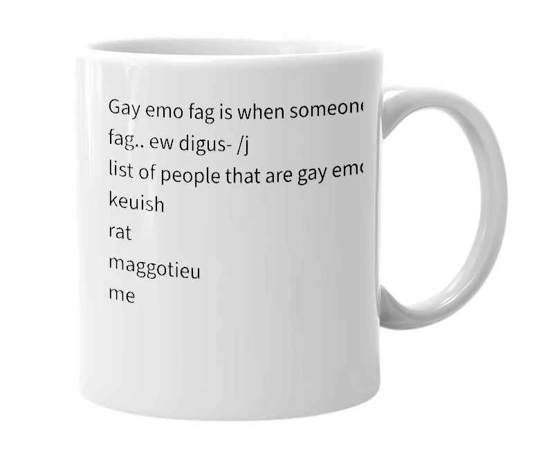 White mug with the definition of 'Gay emo fag'