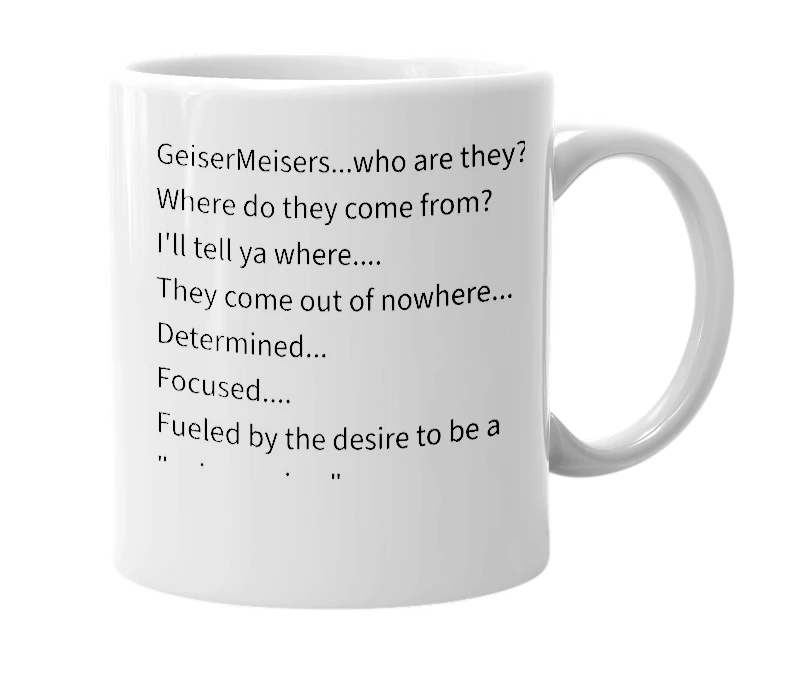 White mug with the definition of 'GeiserMeisers'