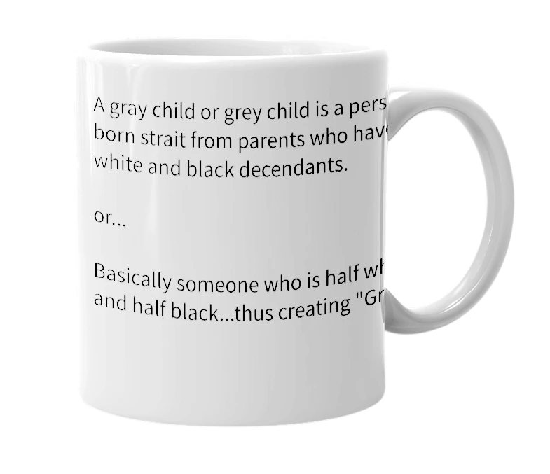 White mug with the definition of 'Gray Child'