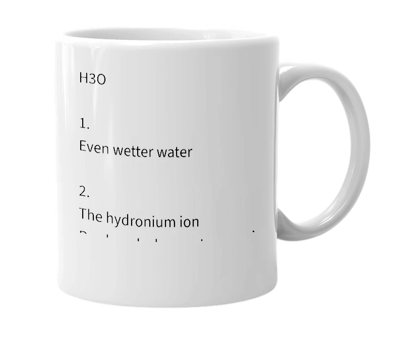 White mug with the definition of 'H3O'