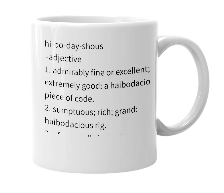 White mug with the definition of 'Haibodacious'