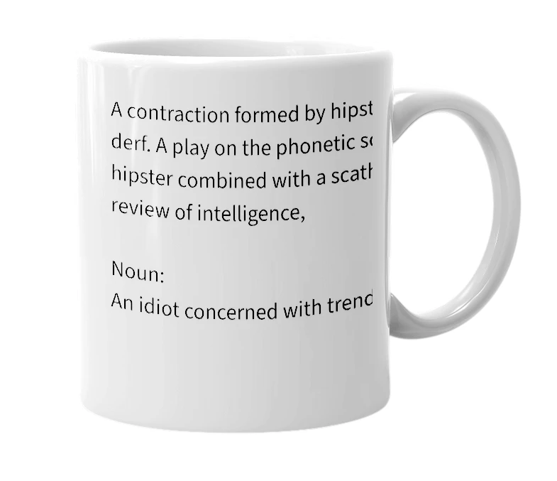 White mug with the definition of 'Hipsderf'