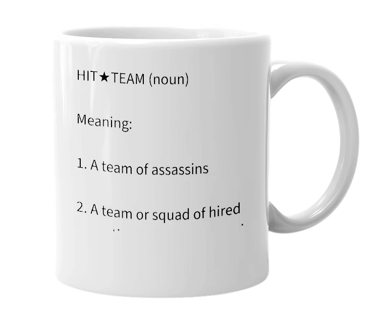 White mug with the definition of 'Hit Team'