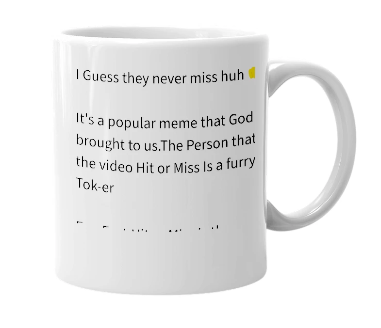 White mug with the definition of 'Hit or Miss'