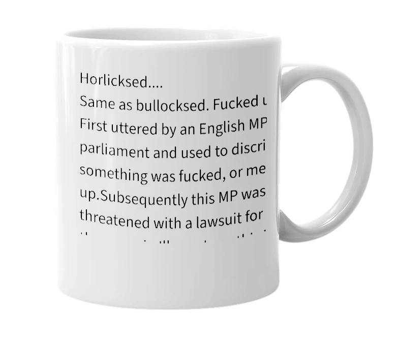 White mug with the definition of 'Horlicksed'