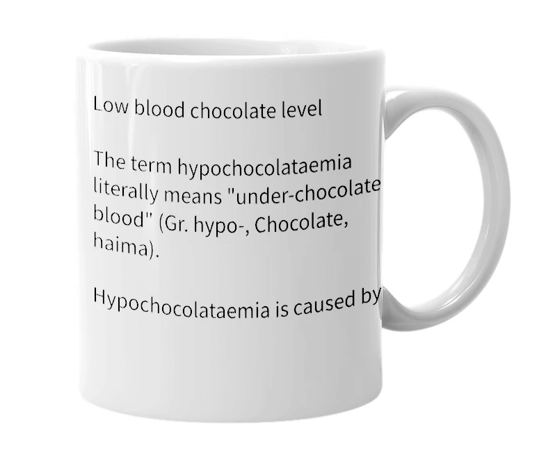 White mug with the definition of 'Hypochocolataemia'