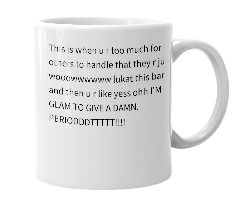 White mug with the definition of 'I'M TOO GLAM TO GIVE A DAMN'