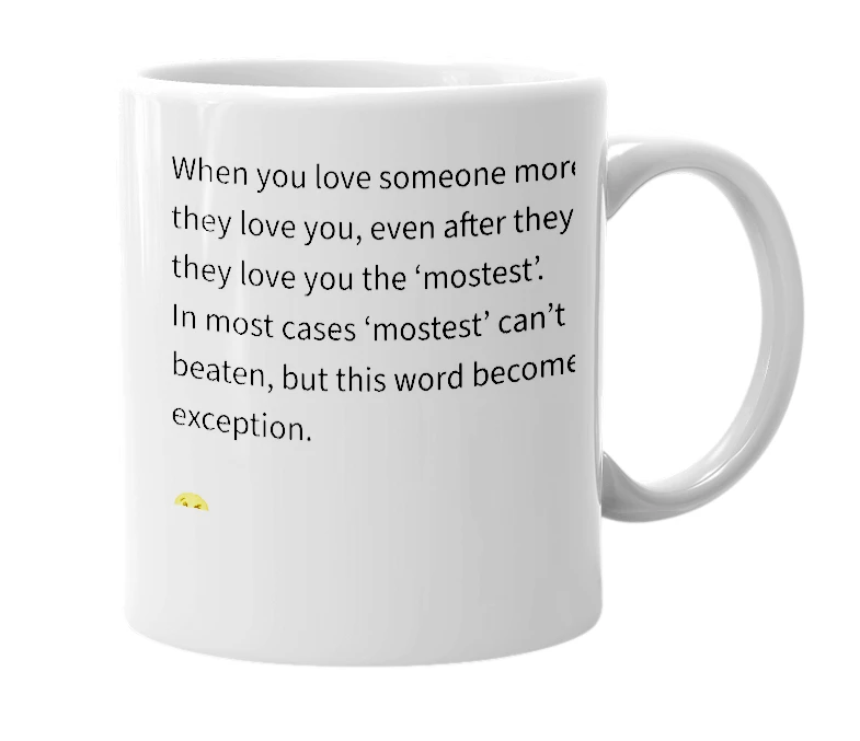 White mug with the definition of 'I love you more than mostest'