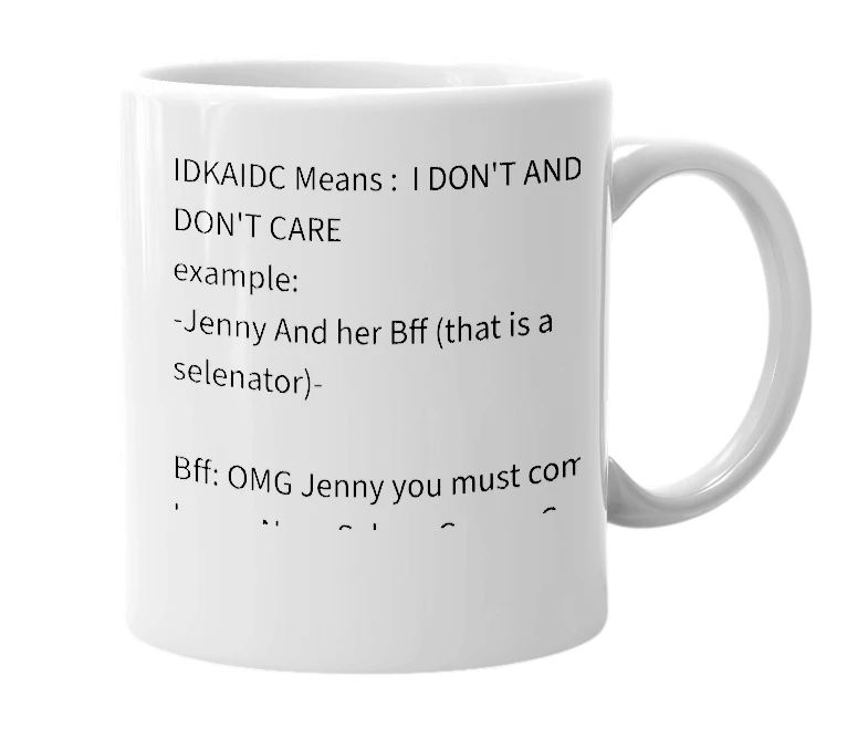 White mug with the definition of 'IDKAIDC'