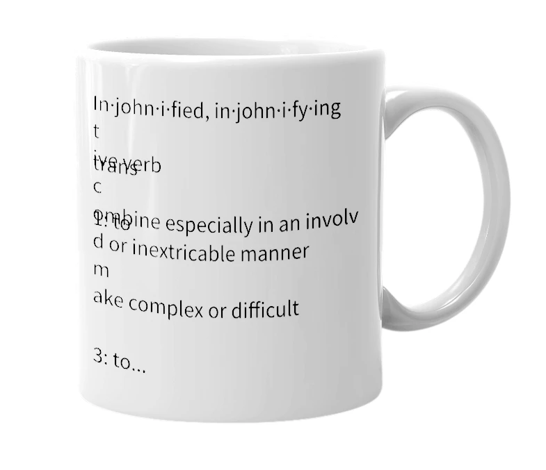 White mug with the definition of 'Injohnify'