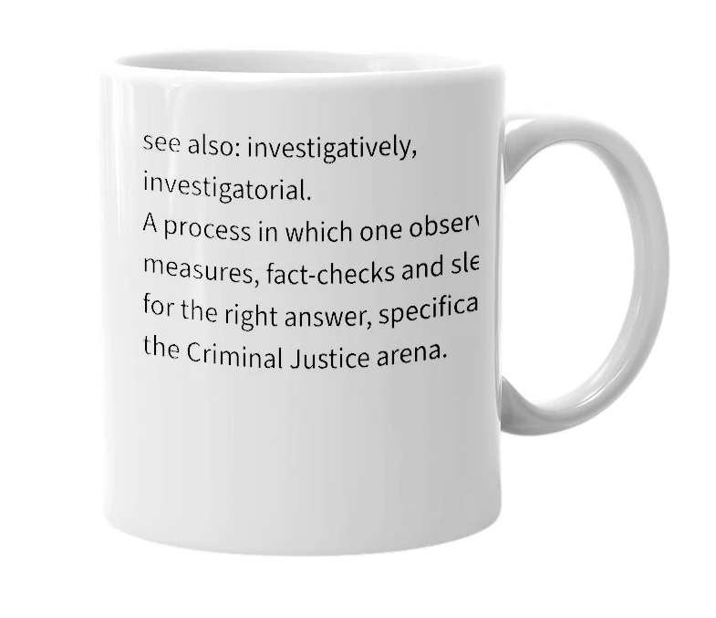 White mug with the definition of 'Investigatorally'