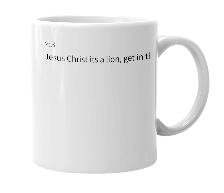 White mug with the definition of 'JESUS CHRIST ITS A LION GET IN THE CAR'