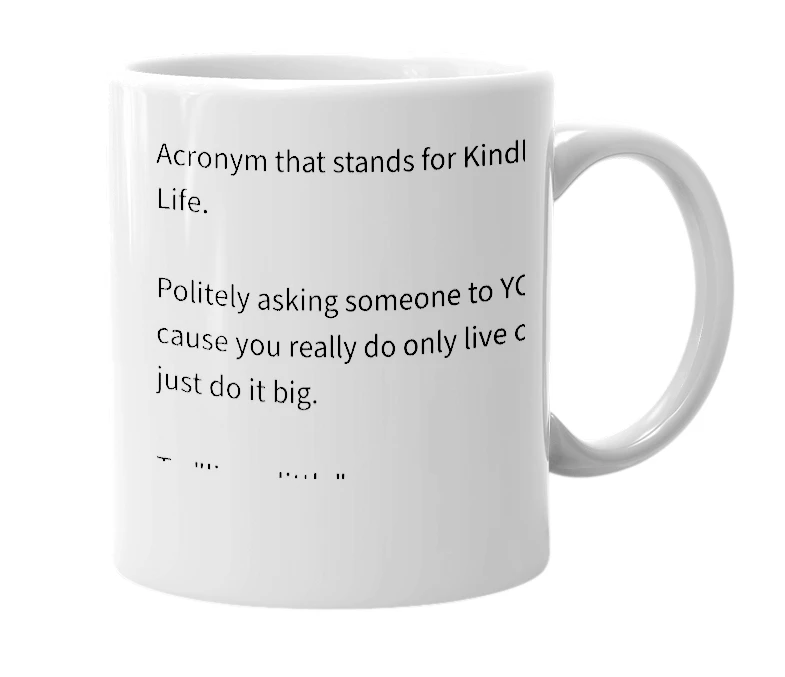 White mug with the definition of 'KINDLY, LIVE LIFE (KLL)'