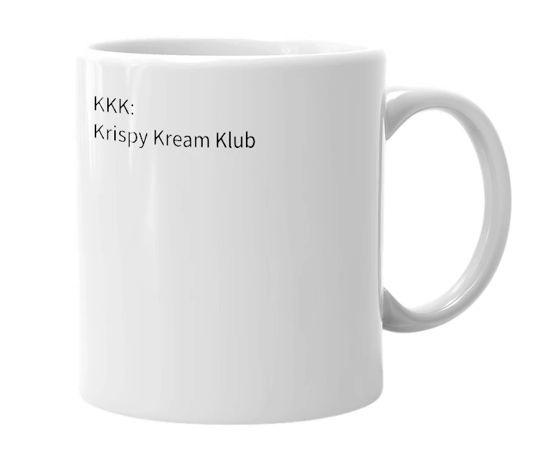 White mug with the definition of 'KKK'