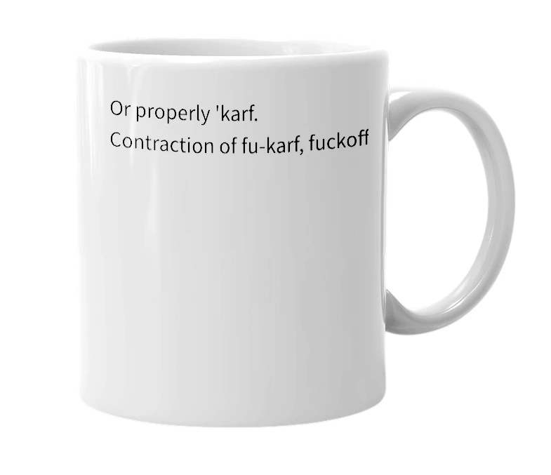 White mug with the definition of 'Karf'
