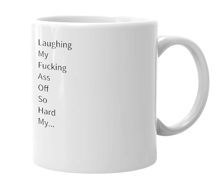 White mug with the definition of 'LMFAOSHMSFO'