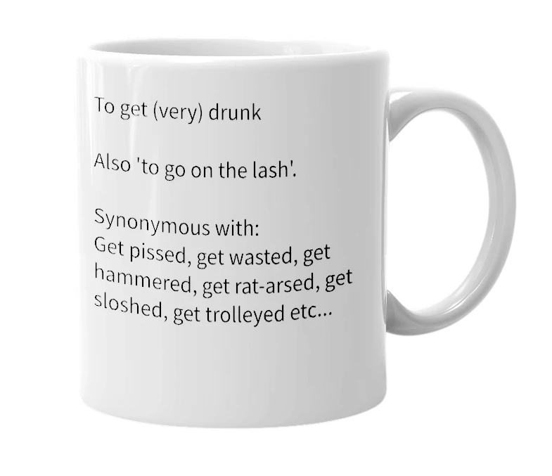 White mug with the definition of 'Lash (to get lashed)'