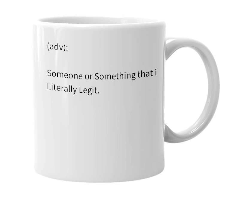 White mug with the definition of 'Legiterally'